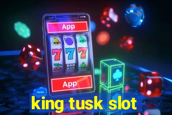 king tusk slot