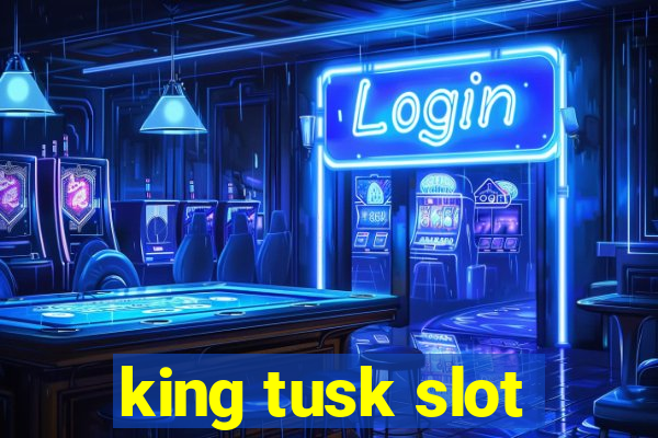 king tusk slot