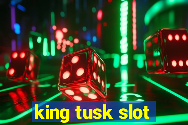 king tusk slot