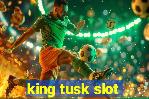 king tusk slot