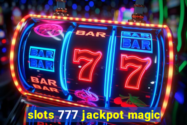 slots 777 jackpot magic