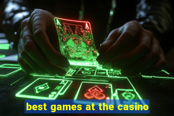 best games at the casino