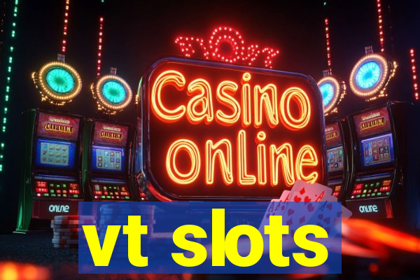 vt slots