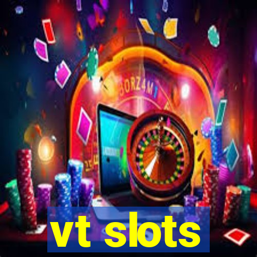 vt slots