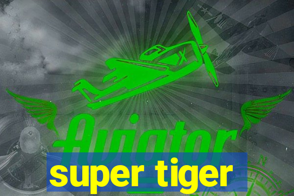 super tiger