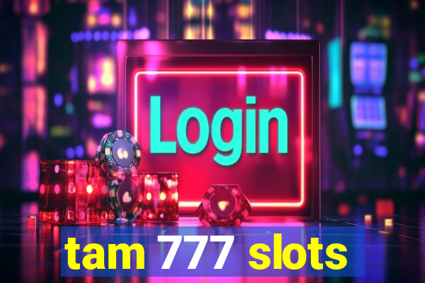 tam 777 slots