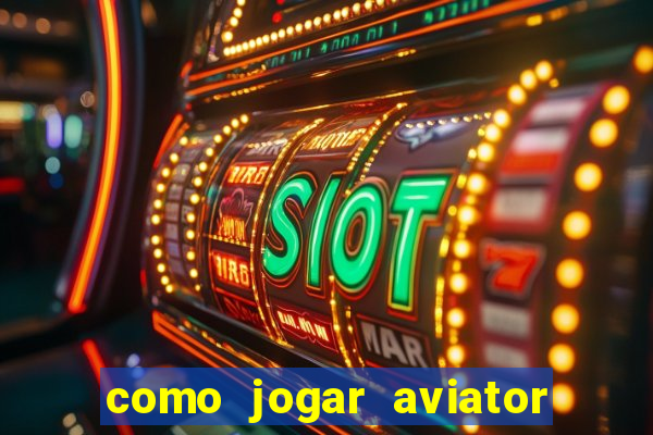 como jogar aviator é ganhar