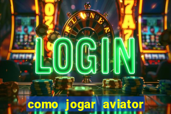 como jogar aviator é ganhar