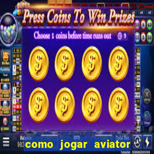 como jogar aviator é ganhar