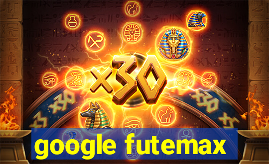 google futemax