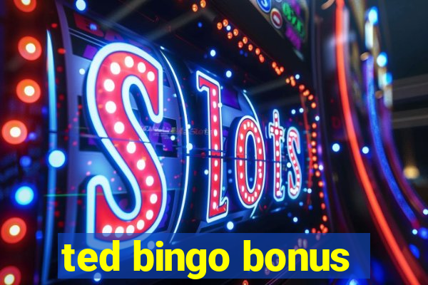 ted bingo bonus