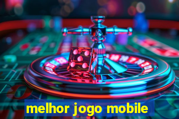 melhor jogo mobile