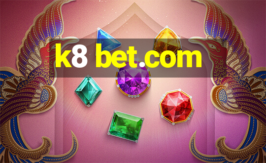 k8 bet.com