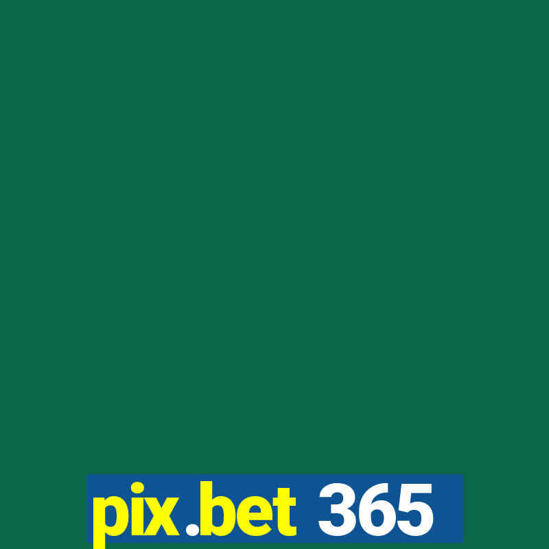 pix.bet 365