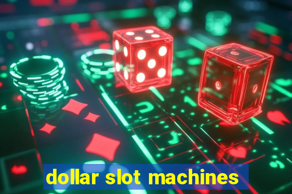 dollar slot machines