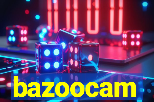 bazoocam