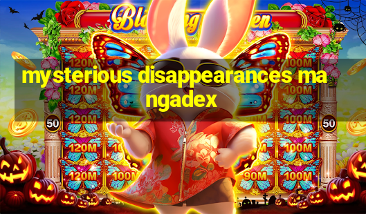 mysterious disappearances mangadex