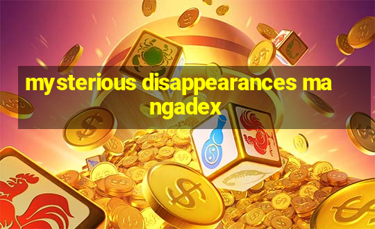 mysterious disappearances mangadex