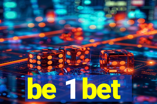 be 1 bet