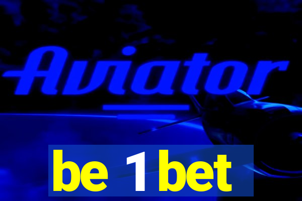 be 1 bet