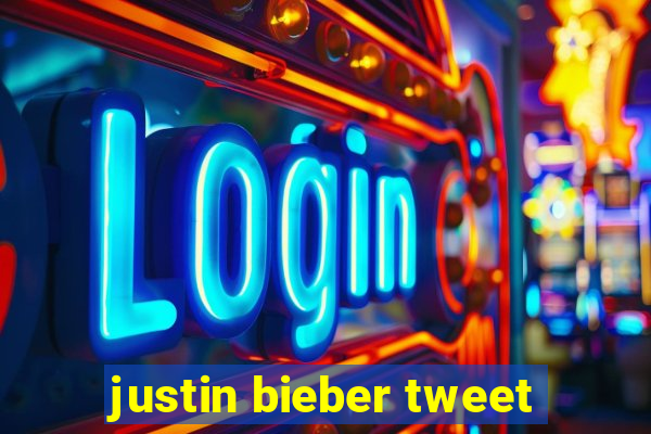 justin bieber tweet