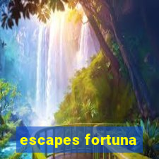 escapes fortuna