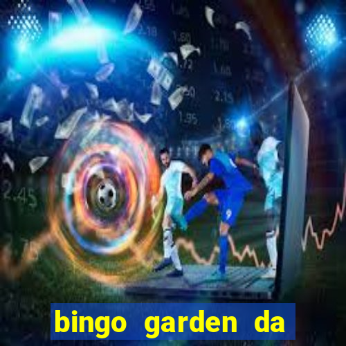 bingo garden da dinheiro mesmo