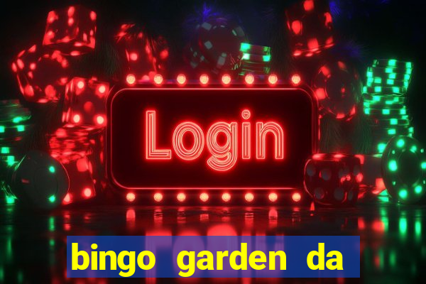 bingo garden da dinheiro mesmo