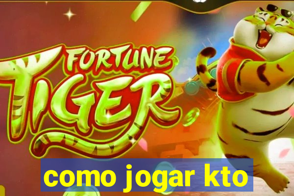 como jogar kto