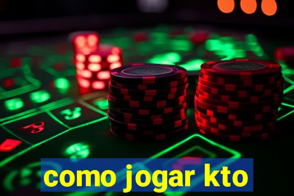 como jogar kto