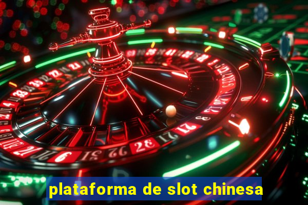 plataforma de slot chinesa