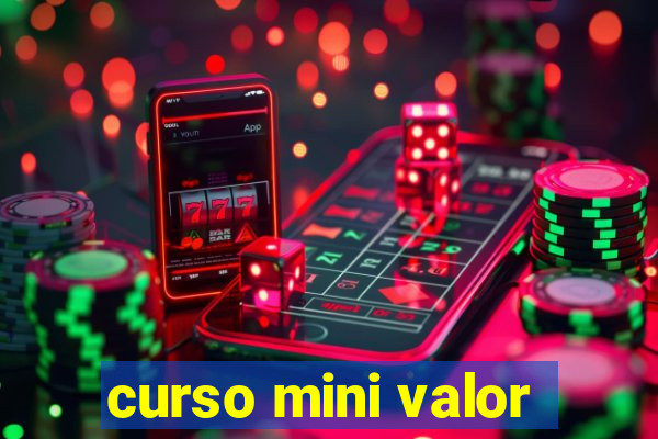 curso mini valor