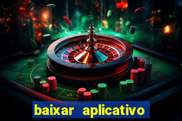 baixar aplicativo do tigrinho