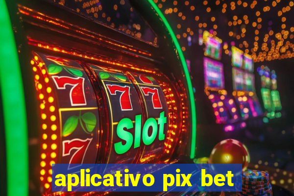 aplicativo pix bet