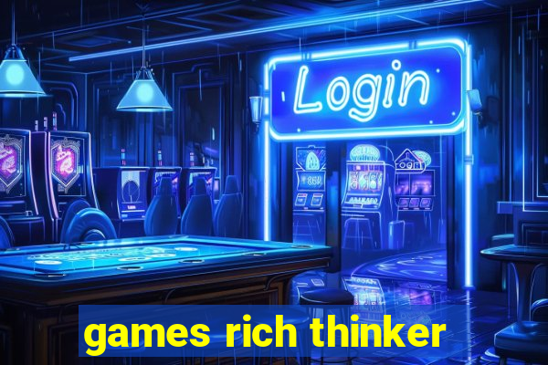 games rich thinker