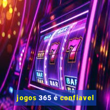 jogos 365 é confiavel