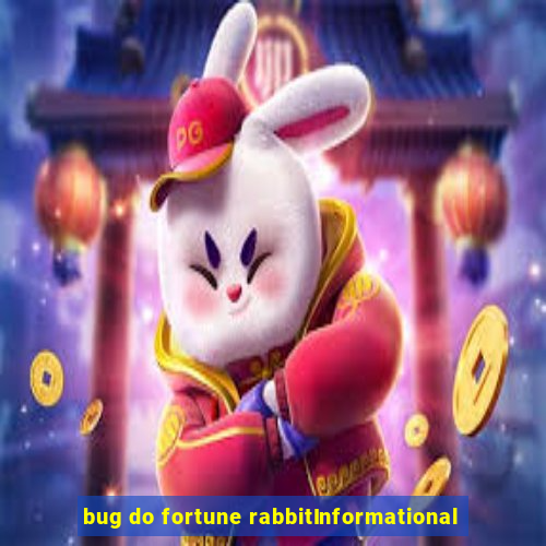 bug do fortune rabbitInformational