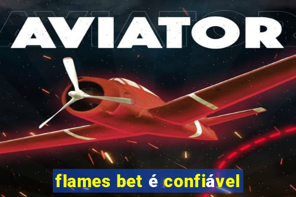 flames bet é confiável