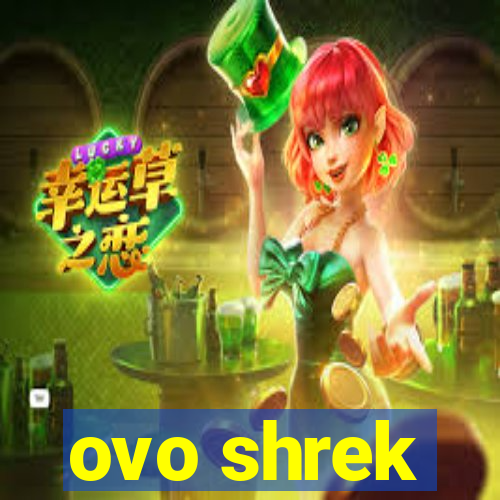 ovo shrek