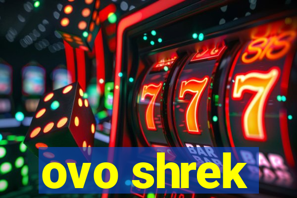 ovo shrek