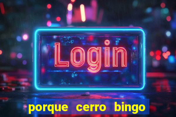 porque cerro bingo san martin