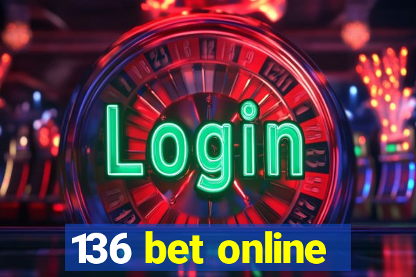 136 bet online