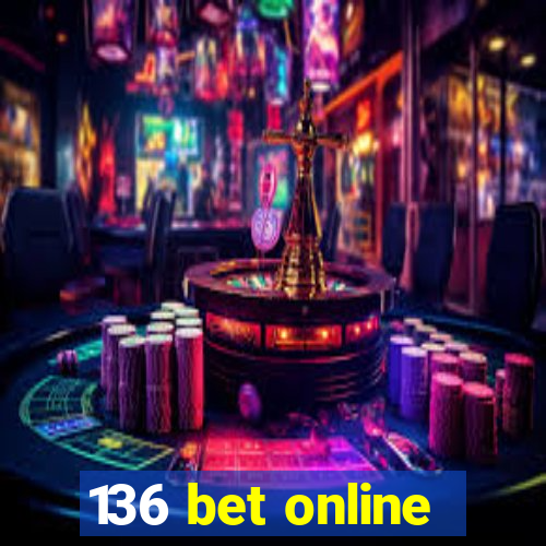 136 bet online