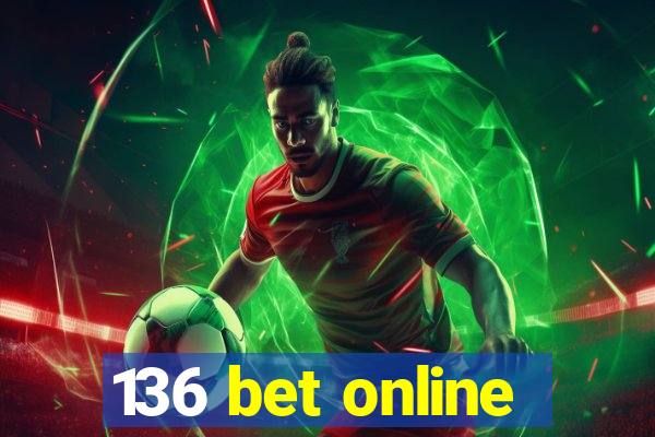 136 bet online