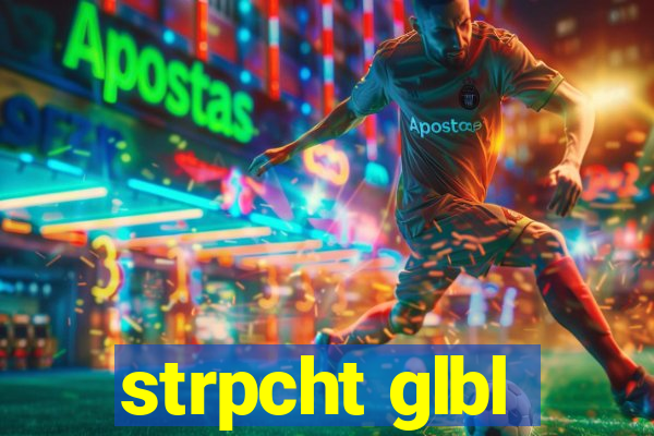 strpcht glbl