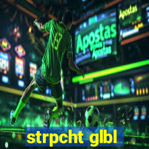 strpcht glbl