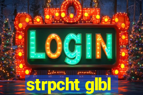 strpcht glbl