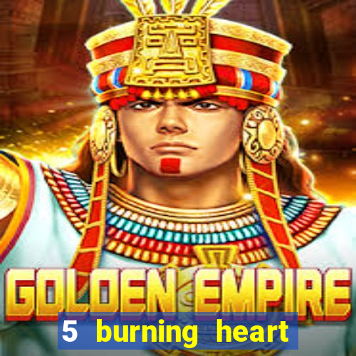 5 burning heart slot recenzie