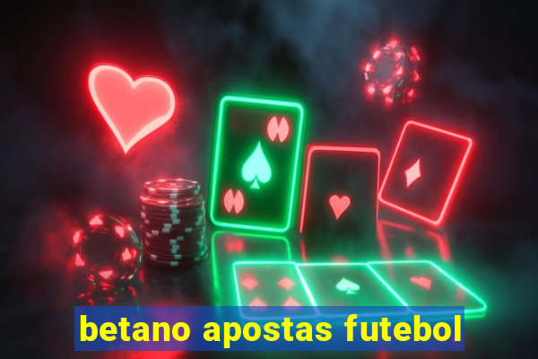 betano apostas futebol