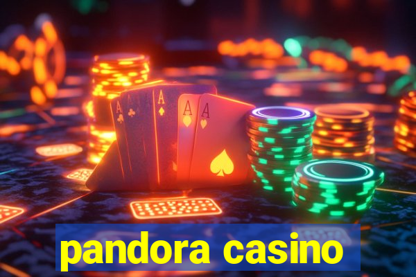 pandora casino